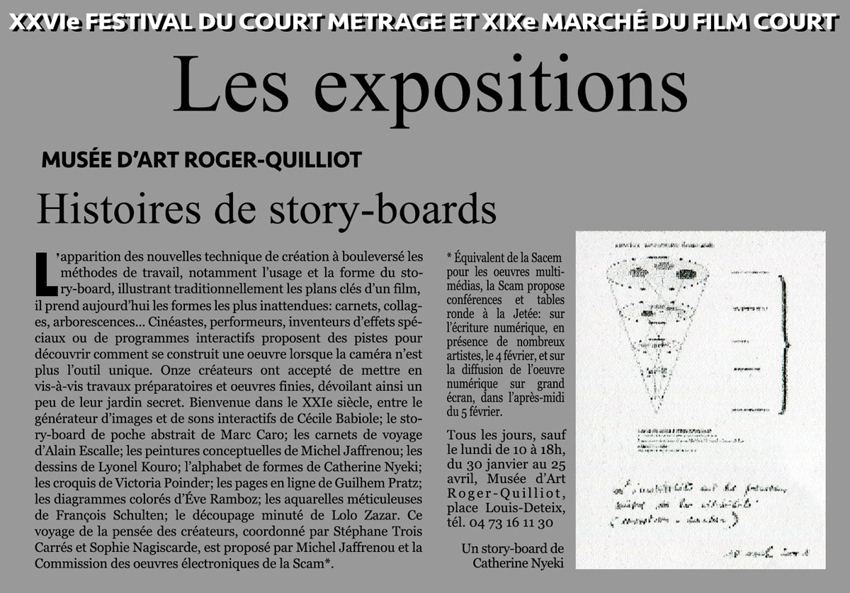 L’exposition Story-board a été conçue et réalisée par Stéphane Trois Carré, Sophie Nagiscarde et Alain Jaffrenou, à la demande de la Scam*.
Inaugurée en 2003 au siège parisien, elle est présentée pour la première fois dans une structure culturelle en province par le Musée d’Art Roger-Quilliot, en partenariat avec le 26ème Festival du Court-Métrage de Clermont-Ferrand, page 5