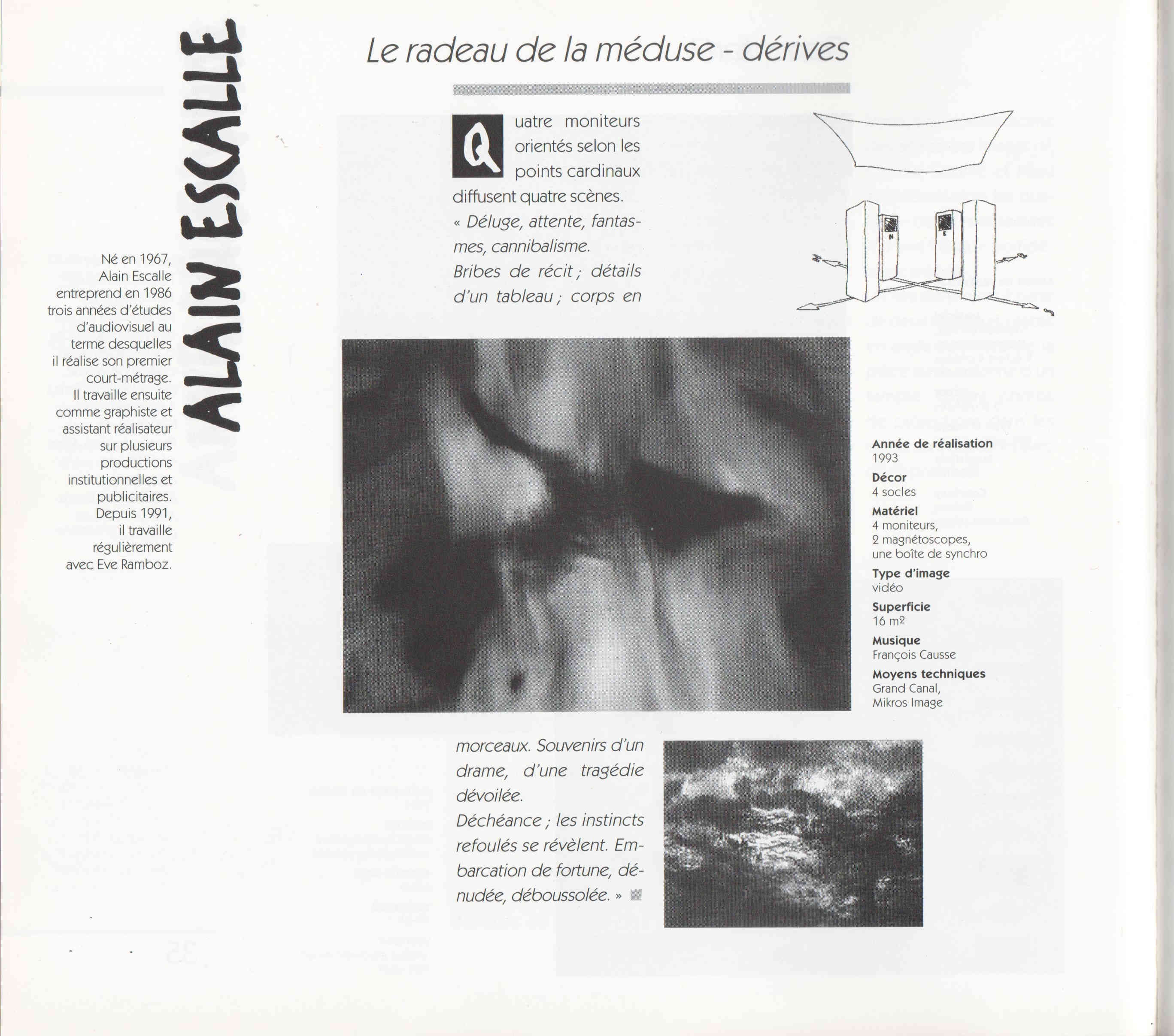 L'exposition collective « Images en scène » a été organisée en juin 1993 au Palais de Tokyo à Paris par l'association ART 3000 dirigée par Christian Oddos, avec la participation d'Anne-Marie Cornu. Sur le thème des nouvelles approches de l'image projetée, du numérique et de la vidéo, questionnant le passage de la peinture ou du réel au cinéma et aux installations multimédias. Présentation de l'installation: Le Radeau de la Méduse, dérives., page 3